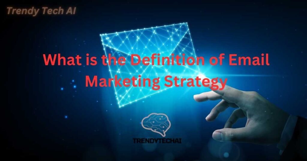 What is the Definition of Email Marketing Strategy