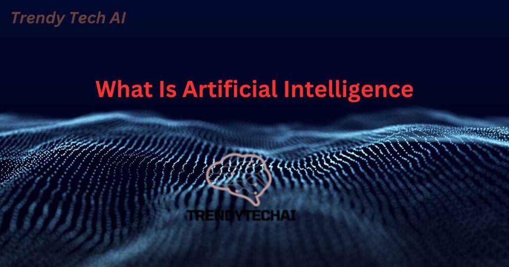 What Is Artificial Intelligence